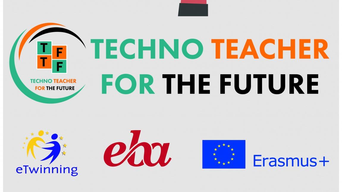 TECHNO TEACHER FOR THE FUTURE1(GELECEĞİN TEKNOLOJİK ÖĞRETMENİ)