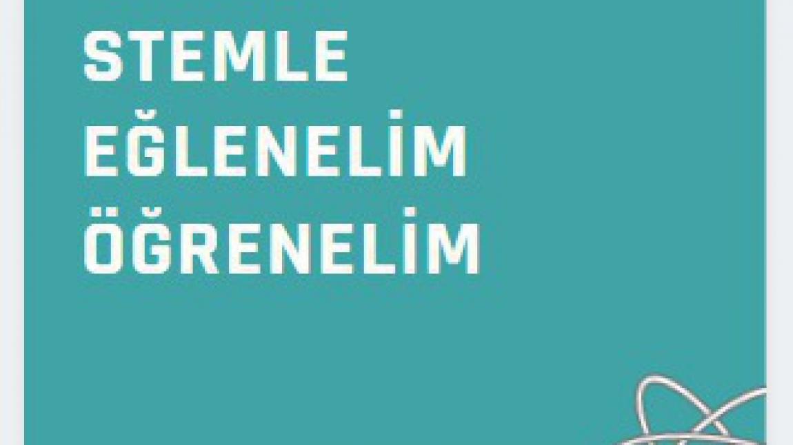 STEMLE EĞLENELİM ÖĞRENELİM / LET'S HAVE FUN AND LEARN with STEM